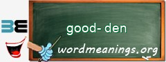 WordMeaning blackboard for good-den